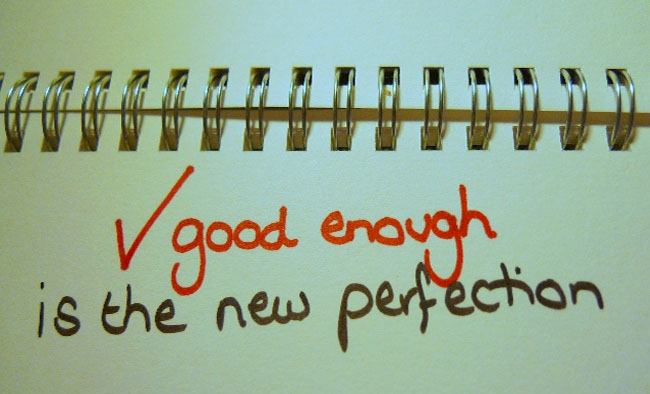 How To Deal With “Good Enough”